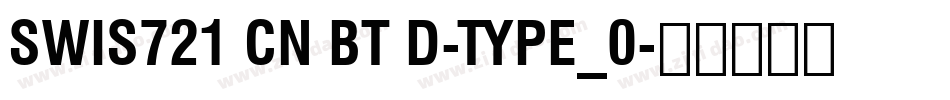Swis721 Cn BT D-Type_0字体转换